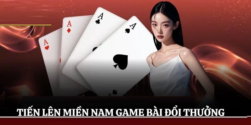 Trang chủ 14 Tiến Lên Miền Nam là trò chơi siêu hấp dẫn
